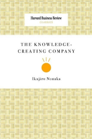 The Knowledge-Creating Company by Ikujiro Nonaka 9781633695221