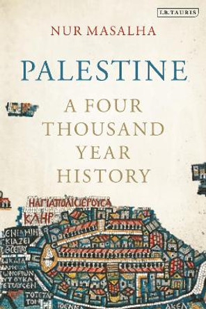 Palestine: A Four Thousand Year History by Nur Masalha 9780755649426