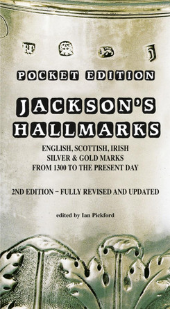 Pocket Edition Jackson's Hallmarks of English, Scottish, Irish Silver & Gold Marks from 1300 to the Present Day by Ian Pickford 9781851497751