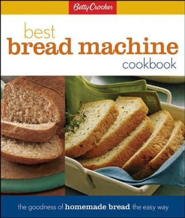 Betty Crocker's Best Bread Machine Cookbook by Betty Crocker 9780028630236