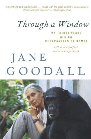 Through a Window: My Thirty Years with the Chimpanzees of Gombe by Dr Jane Goodall 9780547336954