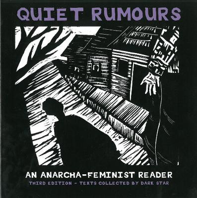 Quiet Rumours: An Anarcha-Feminist Reader by Dark Star Collective 9781849351034