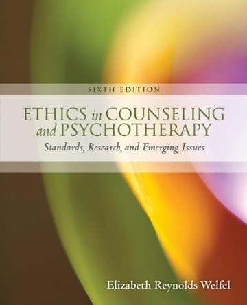 Ethics in Counseling & Psychotherapy by Elizabeth Reynolds Welfel 9781305089723