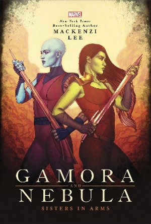 Gamora & Nebula: Sisters in Arms by Mackenzi Lee 9781368022255