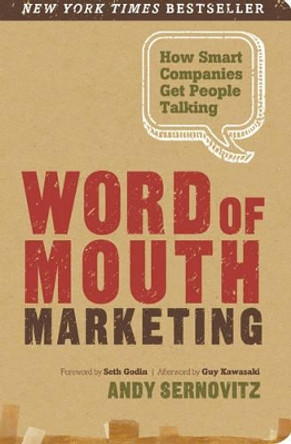 Word of Mouth Marketing: How Smart Companies Get People Talking by Andy Sernovitz 9780983429036