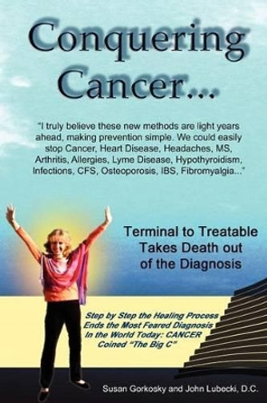 Conquering Cancer by John Lubecki D C 9780983890607