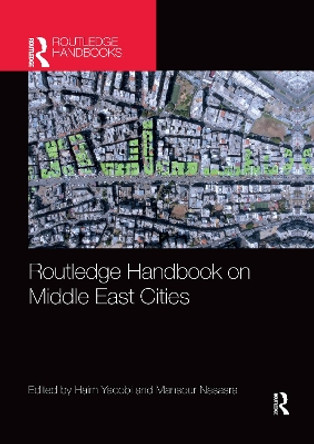 Routledge Handbook on Middle East Cities by Haim Yacobi 9780367727642