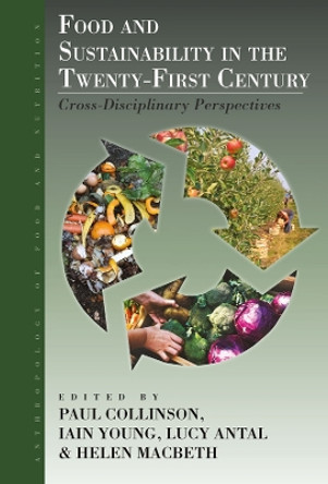 Food and Sustainability in the Twenty-First Century: Cross-Disciplinary Perspectives by Paul Collinson 9781800739161