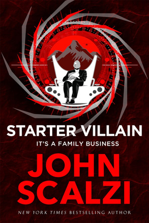 Starter Villain: A turbo-charged tale of supervillains, minions and a hidden volcano lair . . . by John Scalzi 9781529082951