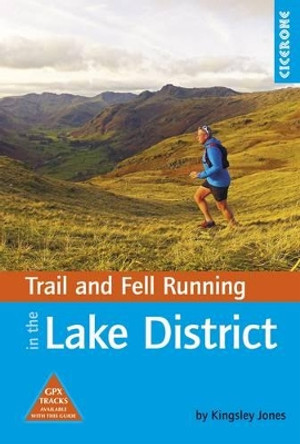 Trail and Fell Running in the Lake District: 40 routes in the National Park including classic routes by Kingsley Jones 9781852848804