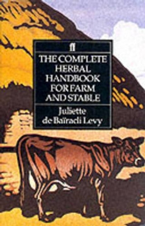 Complete Herbal Handbook for Farm and Stable by Juliette de Bairacli-Levy 9780571161164