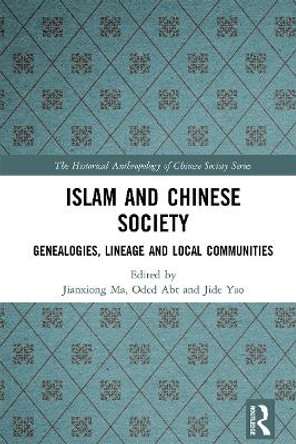 Islam and Chinese Society: Genealogies, Lineage and Local Communities by Jianxiong Ma 9781032236636