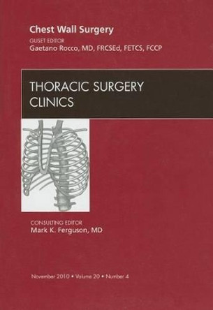 Chest Wall Surgery,  An Issue of Thoracic Surgery Clinics by Gaetano Rocco 9781437727241