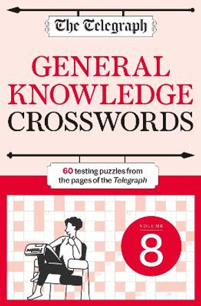The Telegraph General Knowledge Crosswords 8 by Telegraph Media Group Ltd 9781788404495