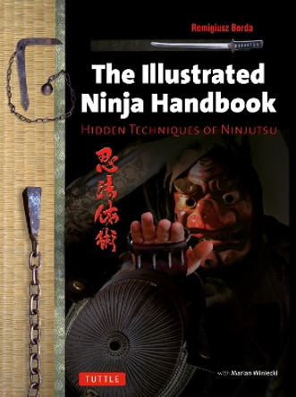 The Illustrated Ninja Handbook: Hidden Techniques of Ninjutsu by Remigiusz Borda 9784805313053