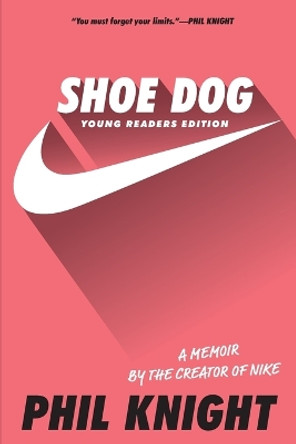 Shoe Dog: A Memoir by the Creator of Nike by Phil Knight 9781534401198