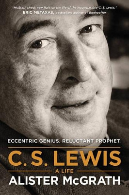 C. S. Lewis A Life by Alister McGrath 9781496410450