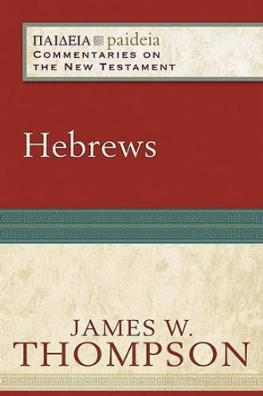 Hebrews by James W. Thompson 9780801031915