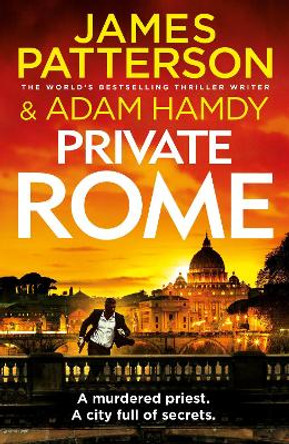 Private Rome: A murdered priest. A city full of secrets. (Private 18) by James Patterson 9781529902860