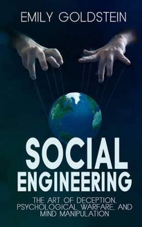 Social Engineering: The Art of Deception, Psychological Warfare, and Mind Manipulation by Steve Smith 9781519318930
