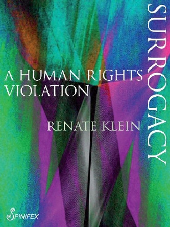 Surrogacy: A Human Rights Violation by Renate Klein 9781925581034