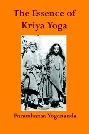 The Essence of Kriya Yoga by Paramahansa Yogananda 9781931833189