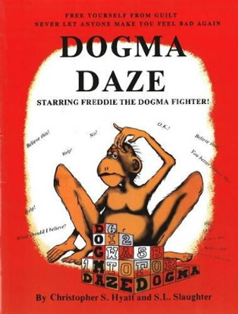 Dogma Daze by Christopher S. Hyatt 9781935150961