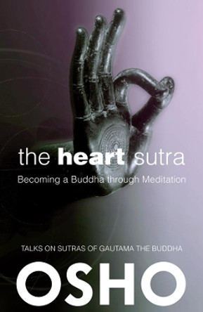 The Heart Sutra: Becoming a Buddha through Meditation by Osho 9781938755903