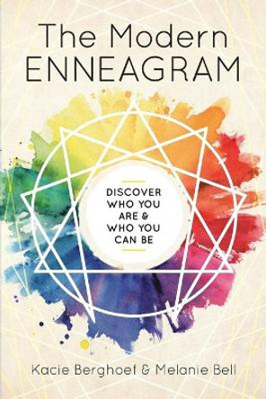 The Modern Enneagram: Discover Who You Are and Who You Can Be by Kacie Berghoef 9781939754073