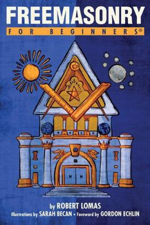 Freemasonry for Beginners by Robert Lomas 9781939994561