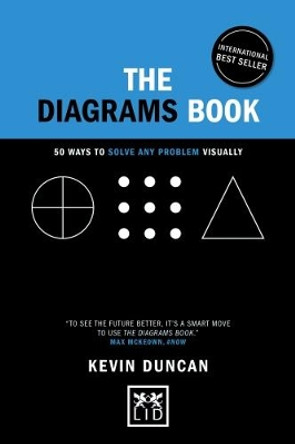 The Diagrams Book - 5th Anniversary Edition: 50 Ways to Solve Any Problem Visually by Kevin Duncan 9781911498667