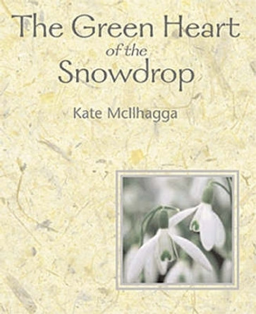 The Green Heart Of The Snowdrop by Kate Mcllhagga 9781901557855