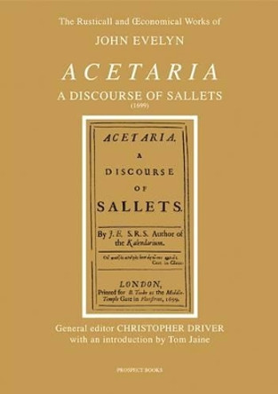 Acetaria: A Discourse of Sallets by John Evelyn 9781903018293