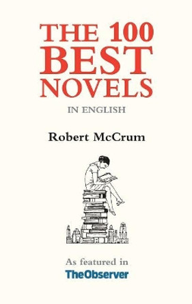 The 100 Best Novels: In English by Robert McCrum 9781903385470