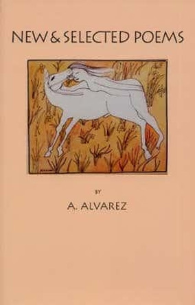 New and Selected Poems by Al Alvarez 9781904130079