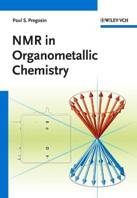 NMR in Organometallic Chemistry by Paul S. Pregosin