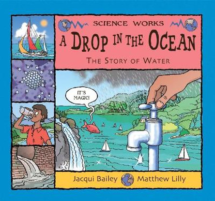 A Drop in the Ocean: The Story of Water by Jacqui Bailey 9780713662566
