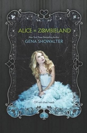 Alice in Zombieland (The White Rabbit Chronicles, Book 1) by Gena Showalter 9780373210893