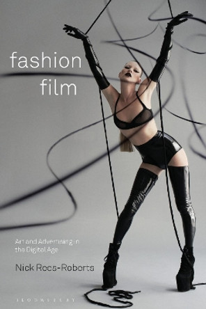 Fashion Film: Art and Advertising in the Digital Age by Nick Rees-Roberts 9780857857002