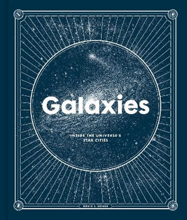 Galaxies: Inside the Universe's Star Cities by David J Eicher 9780525574316