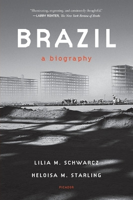 Brazil: A Biography by Lilia M Schwarcz 9780374538484