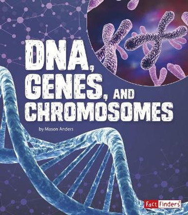 DNA, Genes, and Chromosomes (Genetics) by Mason Anders 9781515772606