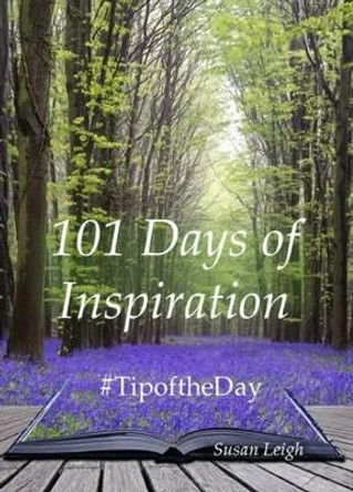 101 Days of Inspiration: #Tipoftheday by Susan Leigh 9781910275160