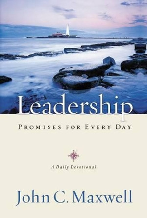 Leadership Promises for Every Day: A Daily Devotional by John C Maxwell 9781404113244