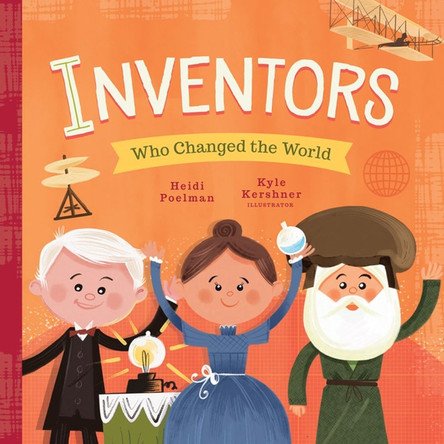 Inventors Who Changed the World by Heidi Poelman 9781641700351