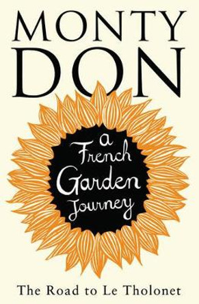 The Road to Le Tholonet: A French Garden Journey by Monty Don 9781471114588