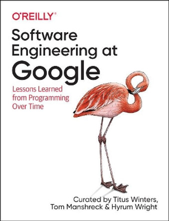 Software Engineering at Google: Lessons Learned from Programming Over Time by Titus Winters 9781492082798