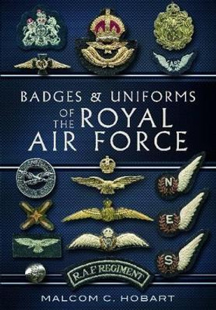 Badges and Uniforms of the Royal Air Force by Malcolm Hobart 9781848848948