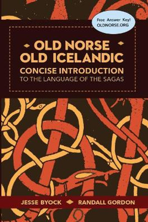 Old Norse - Old Icelandic: Concise Introduction to the Language of the Sagas by Jesse Byock 9781953947093