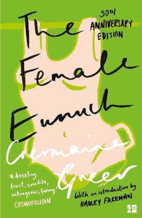 The Female Eunuch (Harper Perennial Modern Classics) by Dr. Germaine Greer 9780007205011